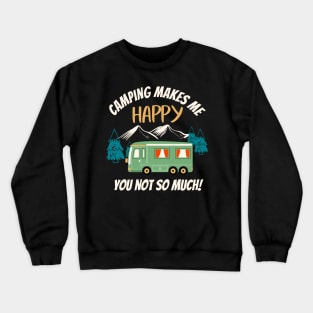 Camping Makes Me Happy Funny Camper Crewneck Sweatshirt